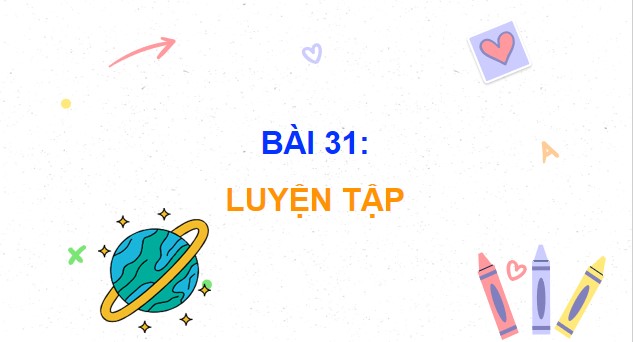 Giáo án điện tử Toán 5 Cánh Diều Bài 31: Luyện tập