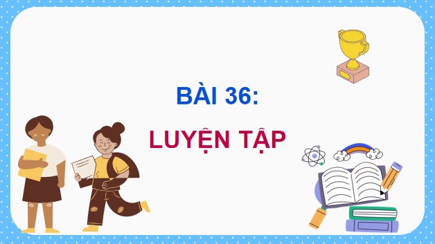 Giáo án PowerPoint Toán 5 Cánh Diều Bài 36: Luyện tập