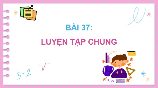 Giáo án điện tử Toán 5 Cánh Diều Bài 37: Luyện tập chung