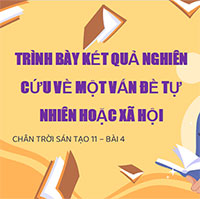 PowerPoint Ngữ Văn 11 Bài 4: Trình bày kết quả nghiên cứu về một vấn đề tự nhiên hoặc xã hội