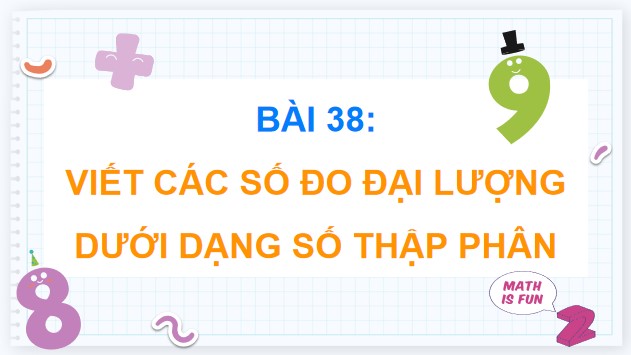 Powerpoint Bài 38: Viết các số đo đại lượng dưới dạng số thập phân
