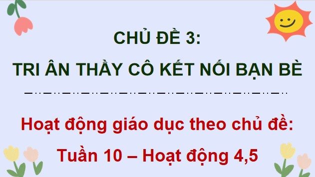 Powerpoint Hoạt động trải nghiệm 5 Tuần 10 Chân trời sáng tạo bản 1