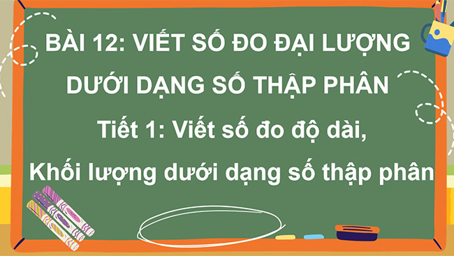 PowerPoint Viết số đo đại lượng dưới dạng số thập phân