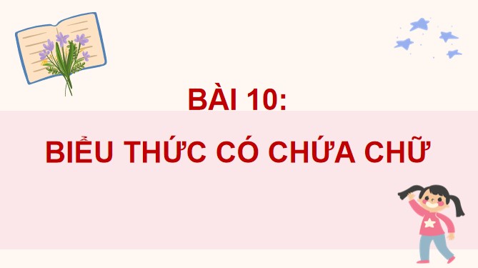 PowerPoint Bài 10: Biểu thức có chứa chữ