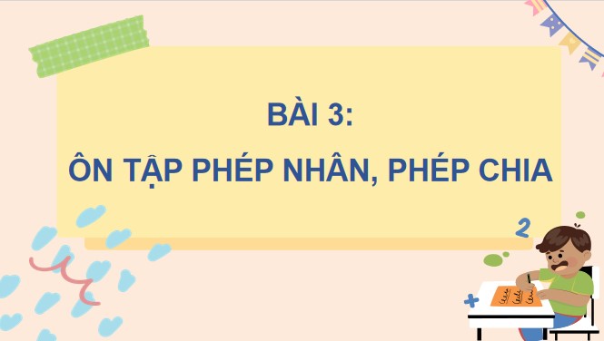 PowerPoint Bài 3: Ôn tập phép nhân, phép chia