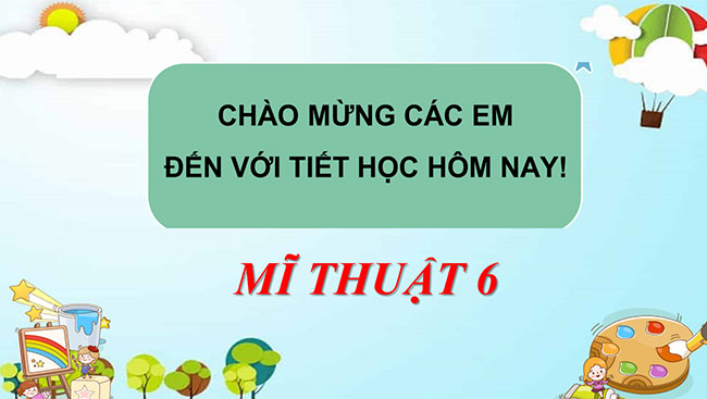PowerPoint Mĩ thuật 6 Bài 10: Thiết kế thiệp chúc mừng