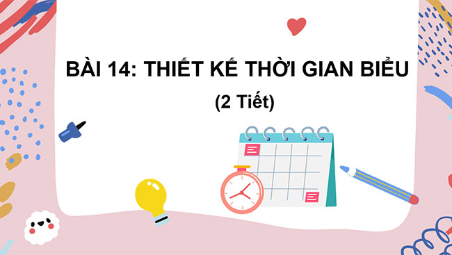 PowerPoint Mĩ thuật 6 Bài 14: Thiết kế thời gian biểu
