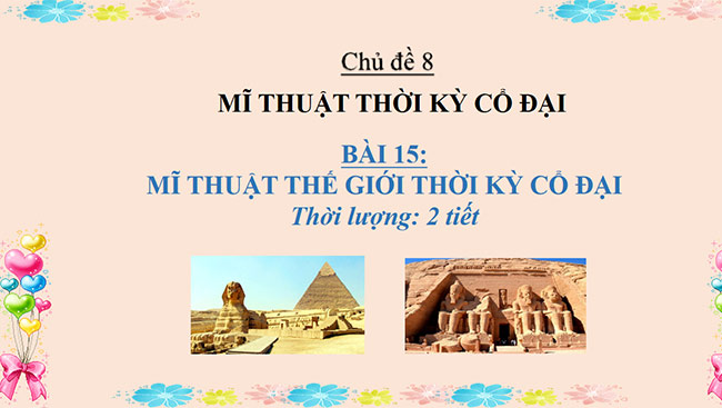 PowerPoint Mĩ thuật 6 Bài 15: Mĩ thuật thế giới thời kì cổ đại