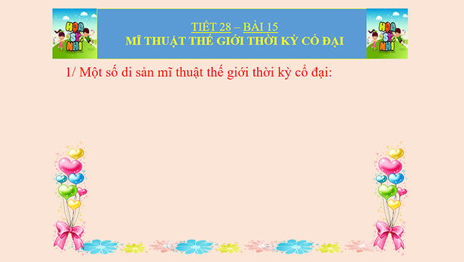 PowerPoint Mĩ thuật 6 Bài 15: Mĩ thuật thế giới thời kì cổ đại