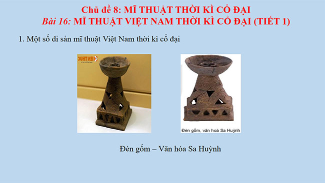 PowerPoint Mĩ thuật 6 Bài 16: Mĩ thuật Việt Nam thời kì cổ đại