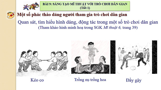 PowerPoint Mĩ thuật 6 Bài 9: Sáng tạo mĩ thuật với trò chơi dân gian