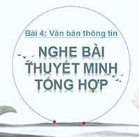 PowerPoint Ngữ Văn 11 Bài 4: Nghe bài thuyết minh tổng hợp