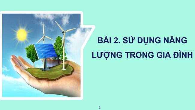 PowerPoint Công nghệ 6 Bài 2: Sử dụng năng lượng trong gia đình