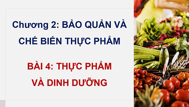 PowerPoint Công nghệ 6 Bài 4: Thực phẩm và dinh dưỡng