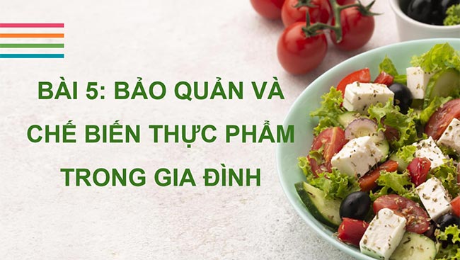 PowerPoint Công nghệ 6 Bài 5: Bảo quản và chế biến thực phẩm trong gia đình