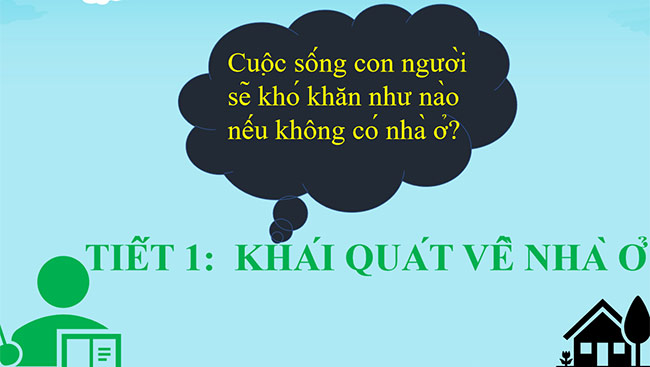 PowerPoint Công nghệ 6 Bài 1: Khái quát về nhà ở