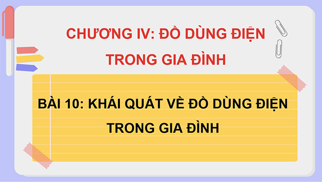 PowerPoint Công nghệ 6 Bài 10: Khái quát về đồ dùng điện trong gia đình