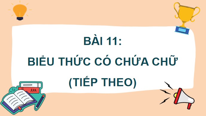 PowerPoint Bài 11: Biểu thức có chứa chữ (tiếp theo)