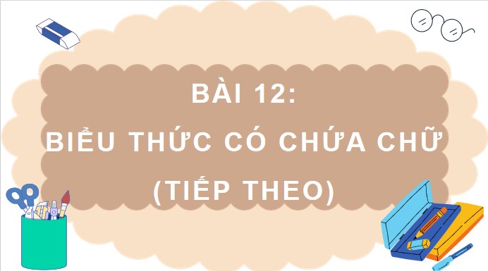 PowerPoint Bài 12: Biểu thức có chứa chữ (tiếp theo)