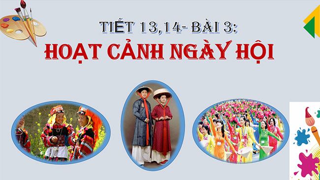 PowerPoint Mĩ thuật 6 Bài 3: Hoạt cảnh ngày hội