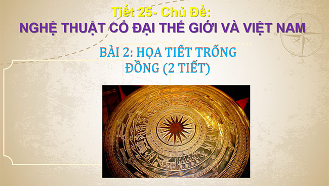 PowerPoint Mĩ thuật 6 Bài 2: Họa tiết trống đồng