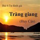 PowerPoint Ngữ Văn 11 Bài 6: Tràng giang