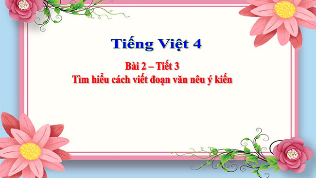 PowerPoint Tìm hiểu cách viết đoạn văn nêu ý kiến