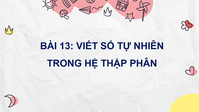 PowerPoint Viết số tự nhiên trong hệ thập phân