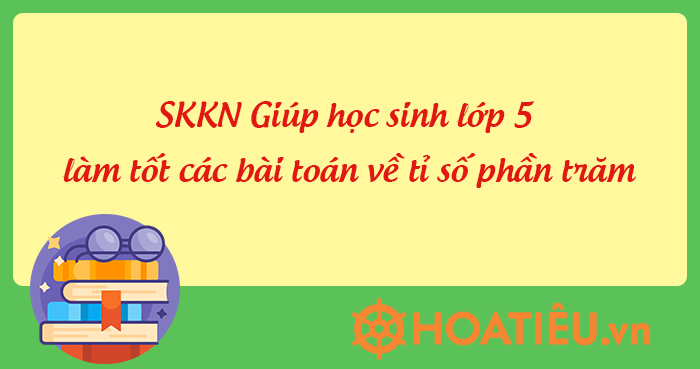 Một số biện pháp giúp học sinh học tốt môn Toán lớp 5