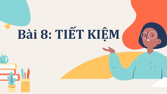 PowerPoint GDCD 6 Tiết kiệm