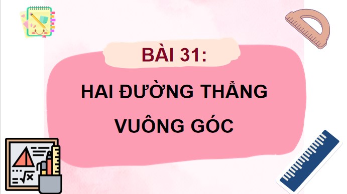 PowerPoint Bài 31: Hai đường thẳng vuông góc