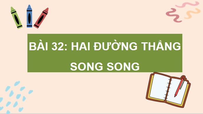 PowerPoint Bài 32: Hai đường thẳng song song