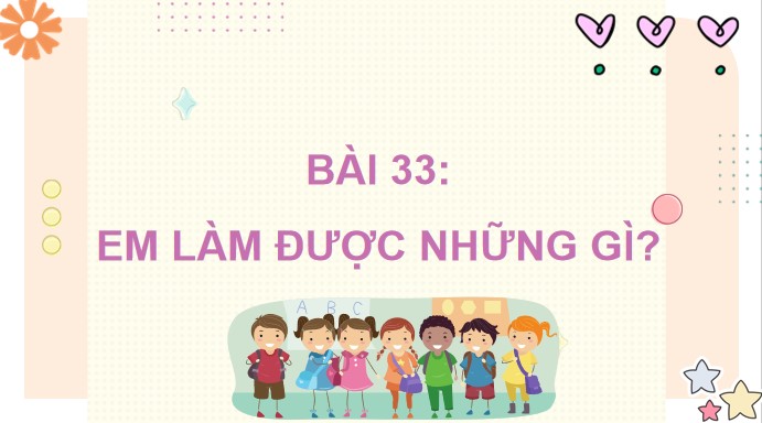 PowerPoint Bài 33: Em làm được những gì?