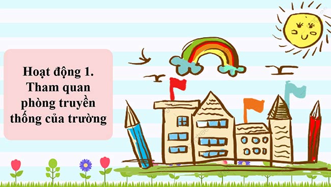 PowerPoint Hoạt động trải nghiệm 6: Truyền thống trường em