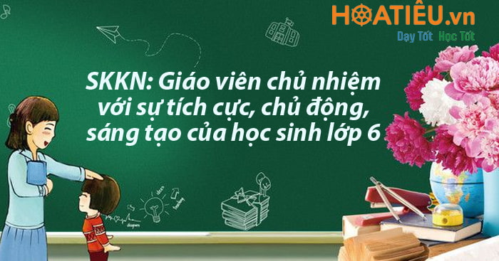Sáng kiến kinh nghiệm về công tác chủ nhiệm lớp 6