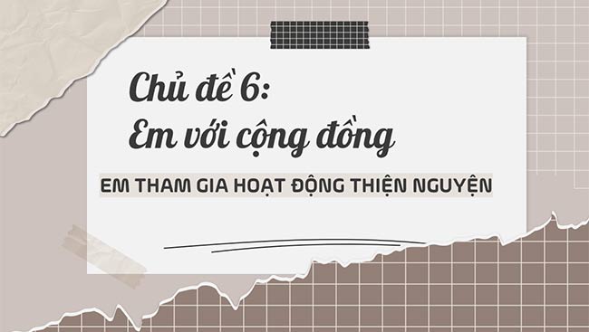 PowerPoint Hoạt động trải nghiệm 6: Em tham gia hoạt động thiện nguyện