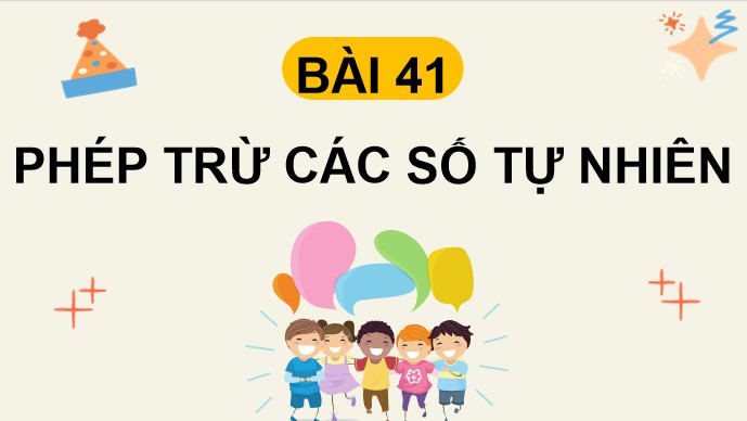 PowerPoint Bài 41: Phép trừ các số tự nhiên