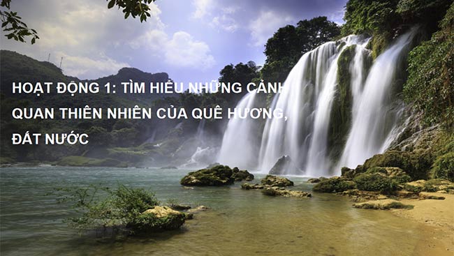 PowerPoint HĐTN 6: Khám phá cảnh quan thiên nhiên