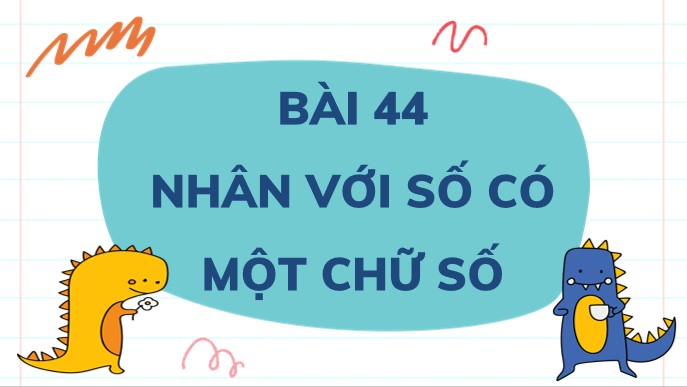 PowerPoint Bài 44: Nhân với số có hai chữ số