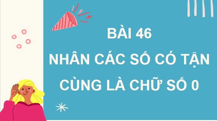 PowerPoint Bài 46: Nhân các số có tận cùng là chữ số 0