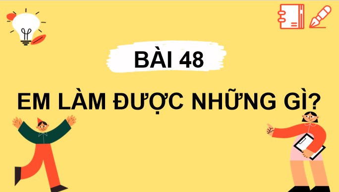 PowerPoint Bài 48: Em làm được những gì?