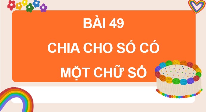 PowerPoint Bài 49: Chia cho số có một chữ số