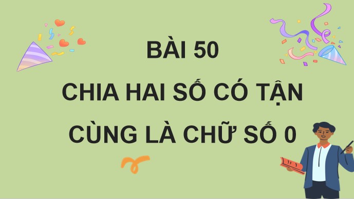 PowerPoint Bài 50: Chia hai số có tận cùng là chữ số 0