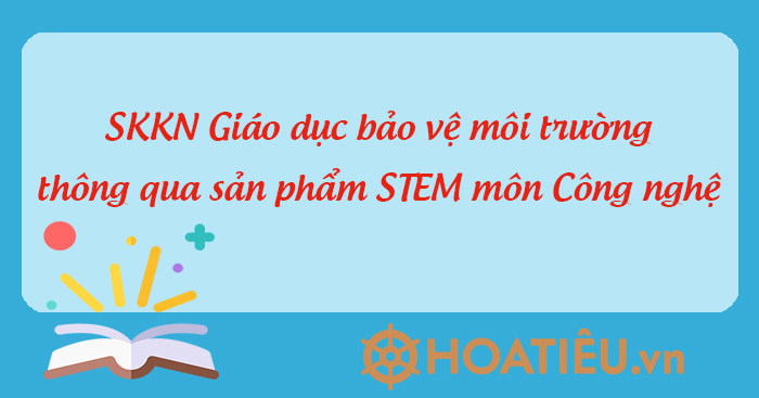 Sáng kiến kinh nghiệm STEM môn Công nghệ