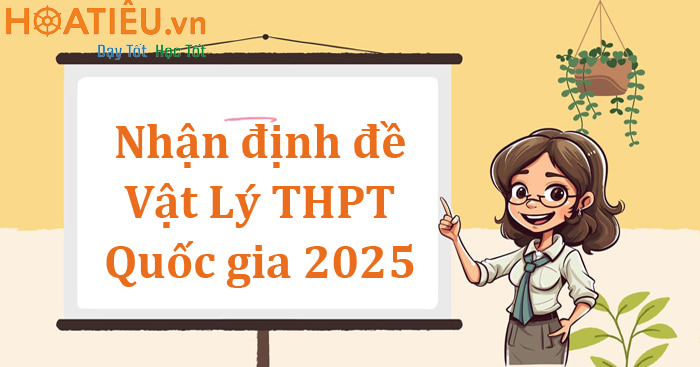 Nhận định đề Lý THPT 2025