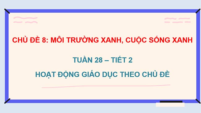 PowerPoint Hoạt động trải nghiệm 2 Tuần 28