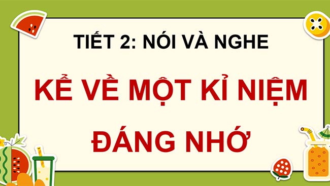 PowerPoint Kể về một kỉ niệm đáng nhớ