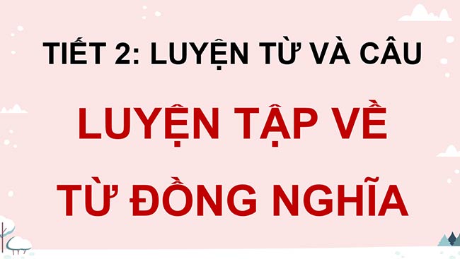 PowerPoint Luyện tập về từ đồng nghĩa