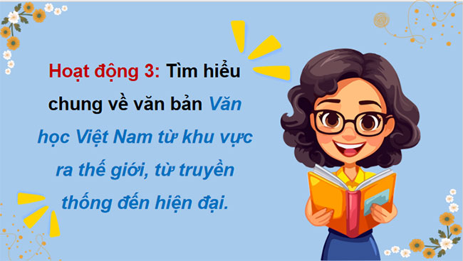 Giáo án PowerPoint Ngữ văn 9 Văn học Việt Nam từ khu vực ra thế giới, từ truyền thống đến hiện đại