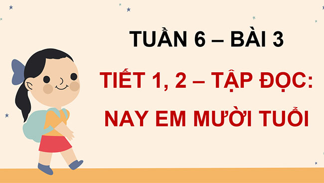 PowerPoint Đọc: Nay em mười tuổi